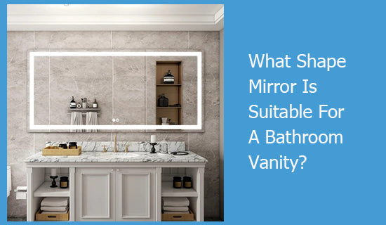 What Shape Mirror Is Suitable For A Bathroom Vanity?