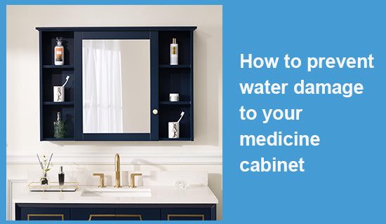How to prevent water damage to your medicine cabinet