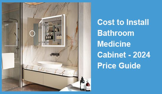 Cost to Install Bathroom Medicine Cabinet - 2024 Price Guide