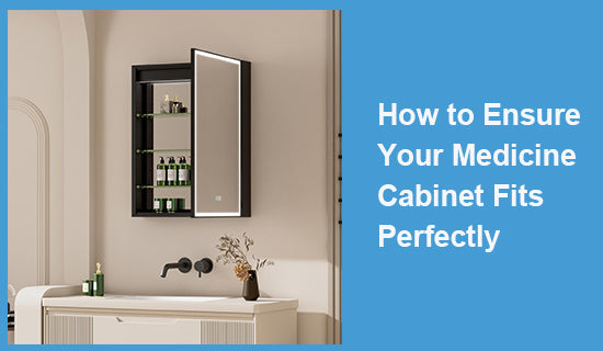 How to Ensure Your Medicine Cabinet Fits Perfectly