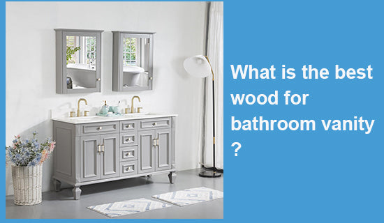 What is the best wood for bathroom vanity?