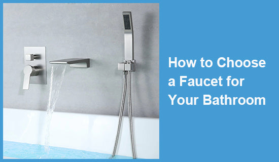 How to Choose a Faucet for Your Bathroom