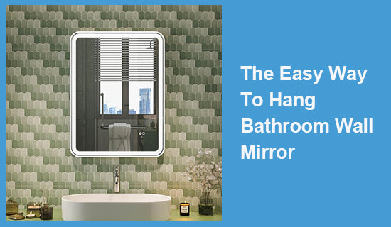 The Easy Way To Hang Bathroom Wall Mirror