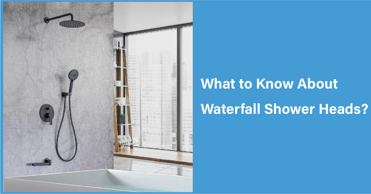 What to Know About Waterfall Shower Heads?