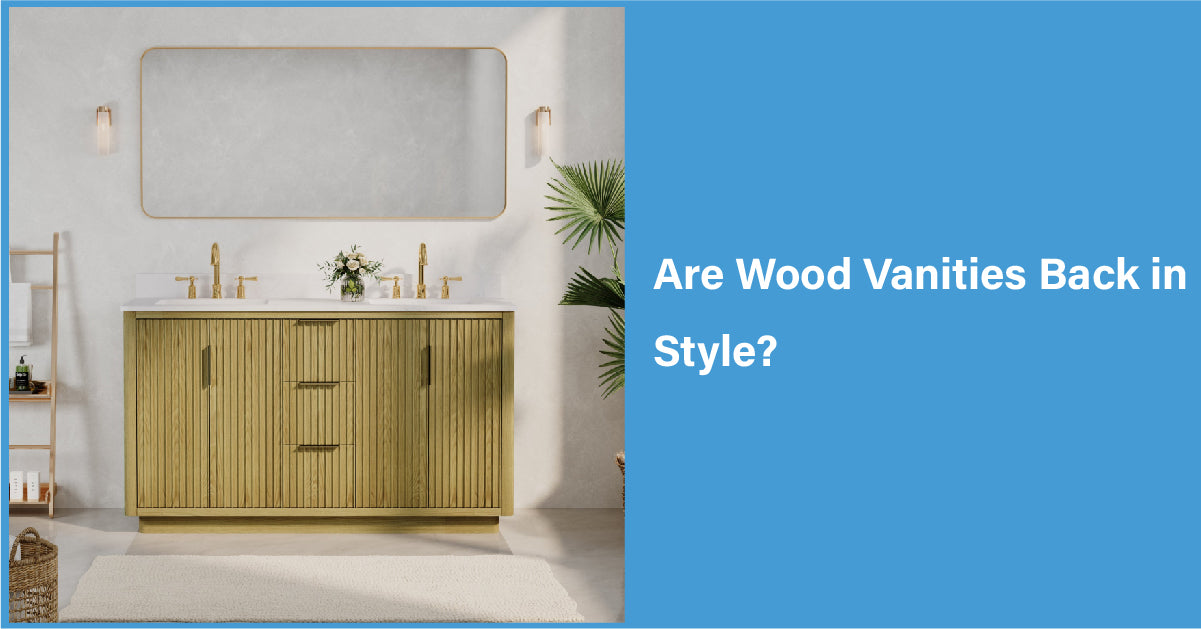 Are Wood Vanities Back in Style? 