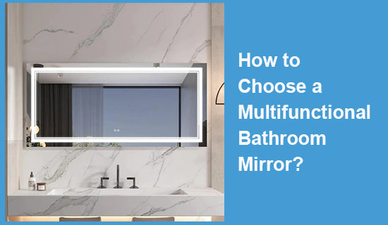 How to Choose a Multifunctional Bathroom Mirror?