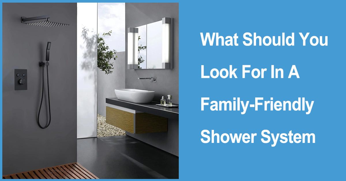 What Should You Look for in a Family-Friendly Shower System?