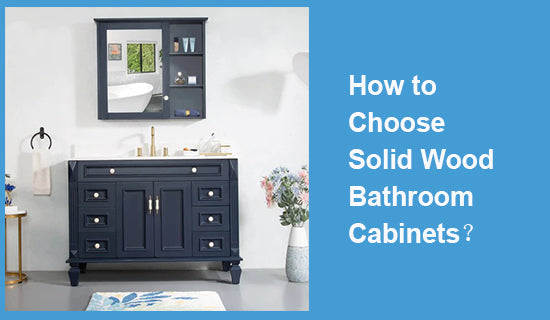 How to Choose Solid Wood Bathroom Cabinets？