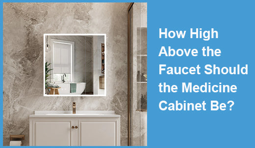 How High Above the Faucet Should the Medicine Cabinet Be?