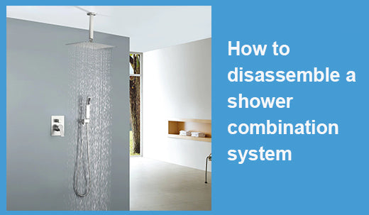 How to disassemble a shower combination system?