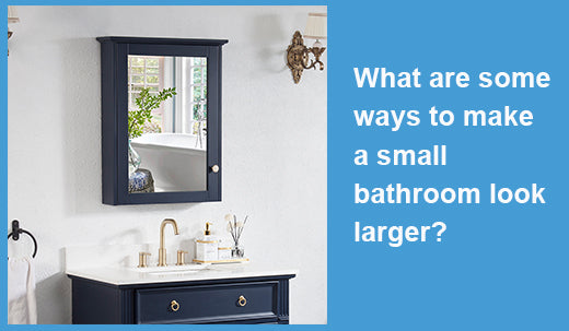 What are some ways to make a small bathroom look larger?