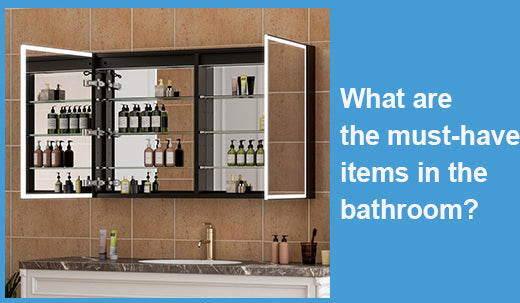 What are the must-have items in the bathroom?