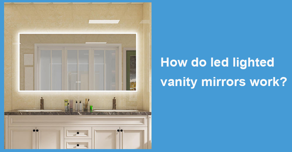 How do led lighted vanity mirrors work?