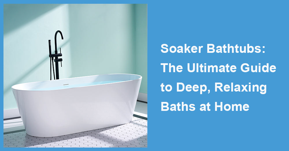 Soaker Bathtubs: The Ultimate Guide to Deep, Relaxing Baths at Home