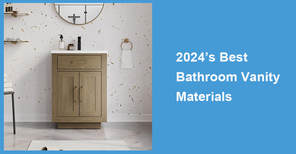 2024’s Best Bathroom Vanity Materials