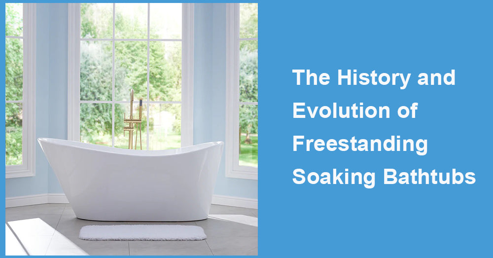 The History and Evolution of Freestanding Soaking Bathtubs