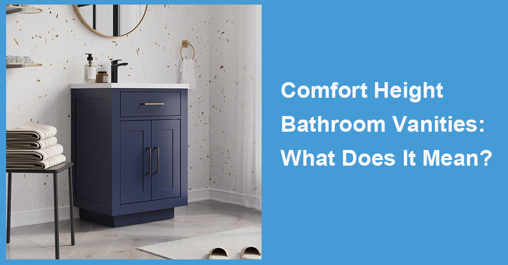 Comfort Height Bathroom Vanities: What Does It Mean?