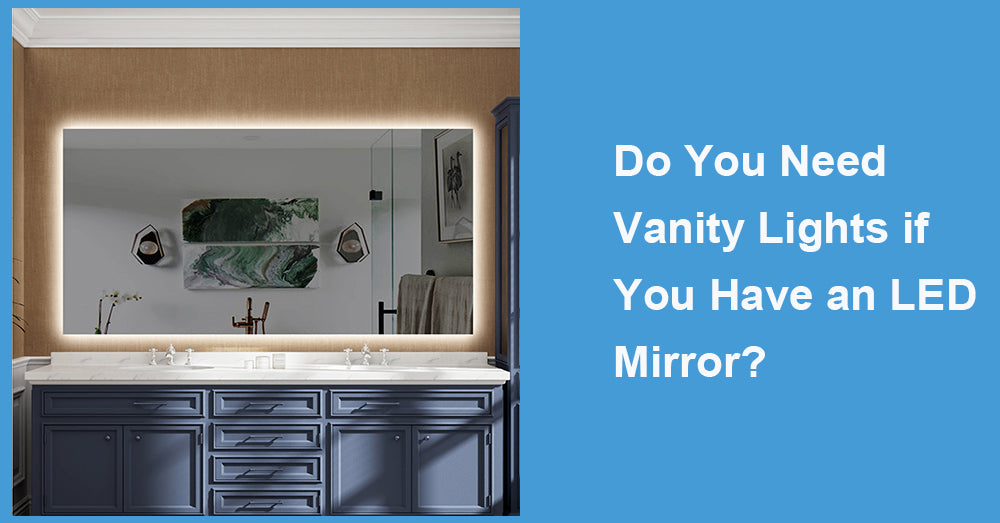 Do You Need Vanity Lights if You Have an LED Mirror?