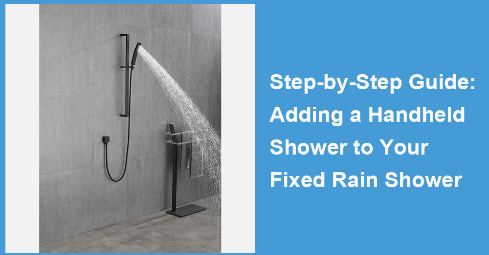 Step-by-Step Guide: Adding a Handheld Shower to Your Fixed Rain Shower