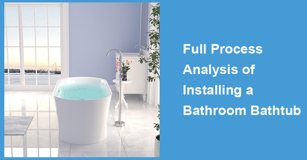 Full Process Analysis of Installing a Bathroom Bathtub