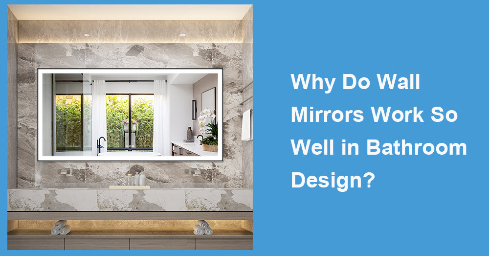 Why Do Wall Mirrors Work So Well in Bathroom Design?