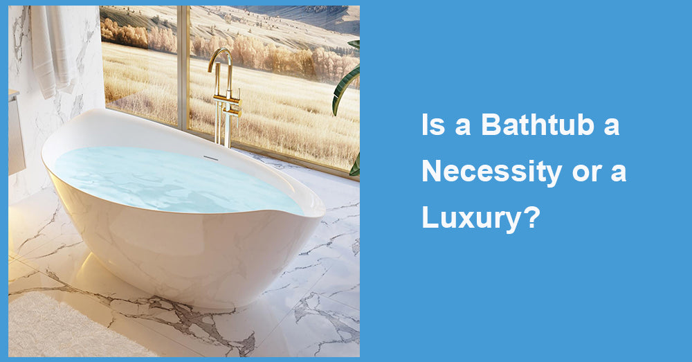 Is a Bathtub a Necessity or a Luxury?