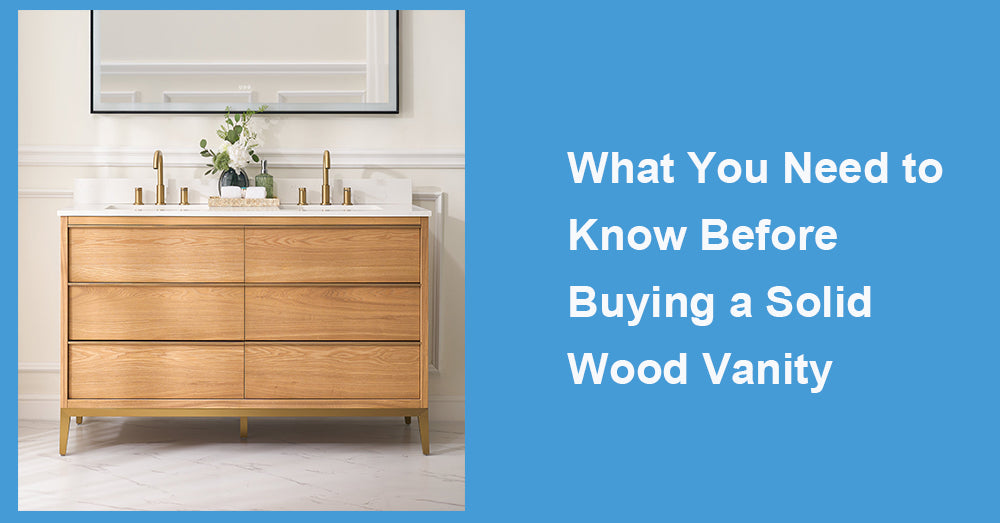 What You Need to Know Before Buying a Solid Wood Vanity