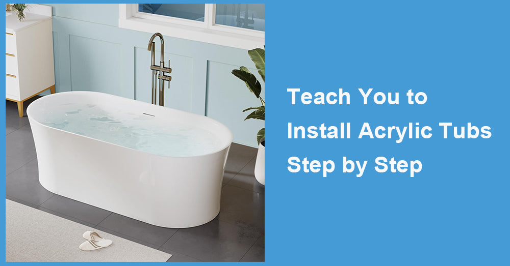 Teach You to Install Acrylic Tubs Step by Step