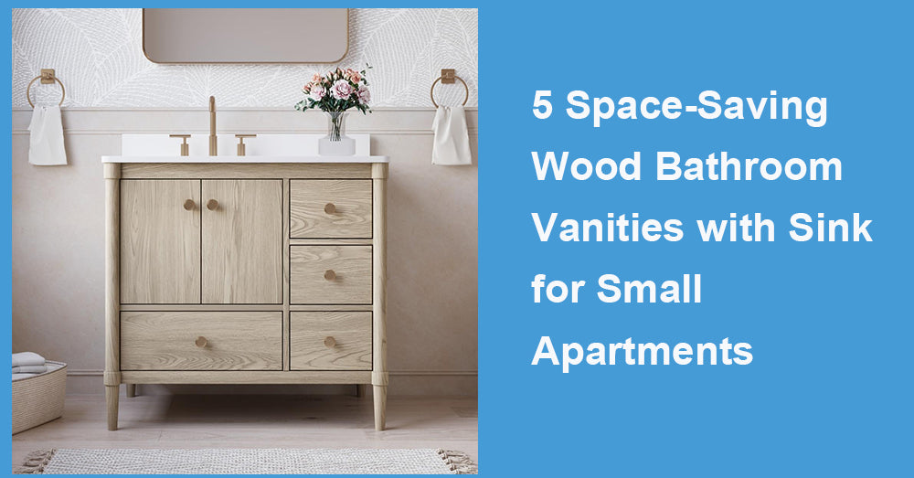 5 Space-Saving Wood Bathroom Vanities with Sink for Small Apartments