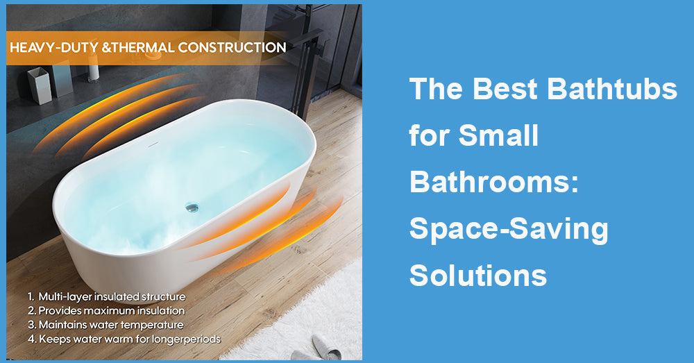 The Best Bathtubs for Small Bathrooms: Space-Saving Solutions