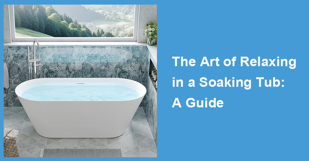 The Art of Relaxing in a Soaking Tub: A Guide