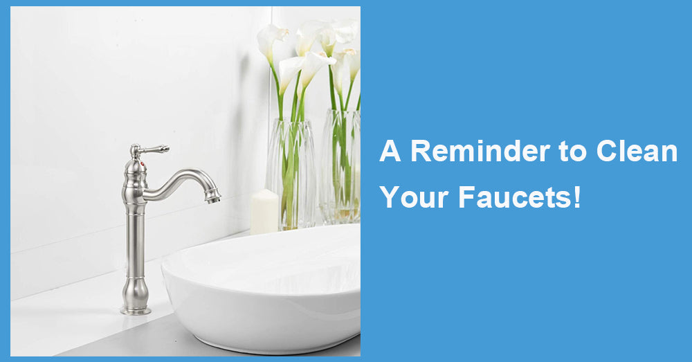 A Reminder to Clean Your Faucets!