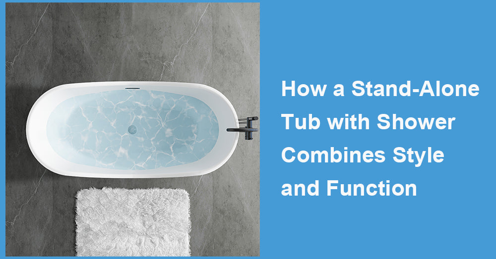 How a Stand-Alone Tub with Shower Combines Style and Function