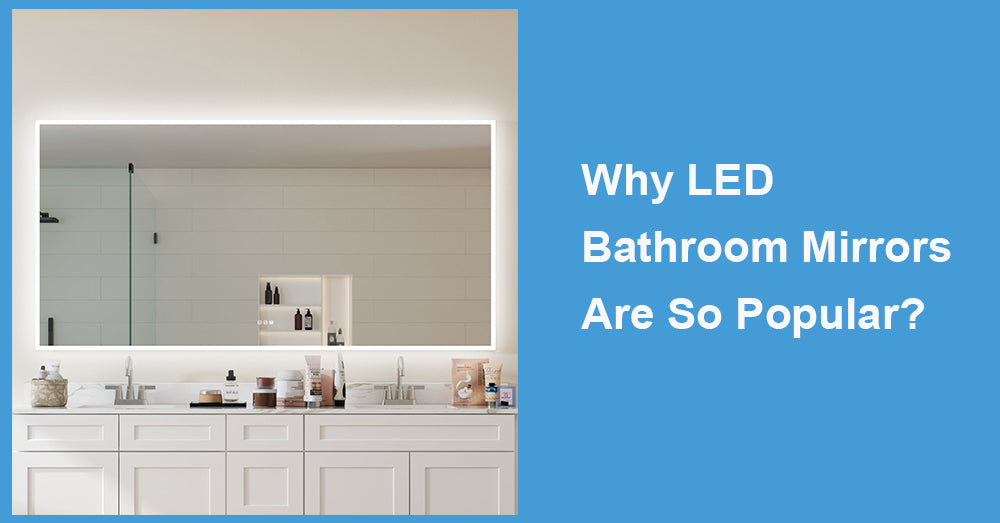 Why LED Bathroom Mirrors Are So Popular?