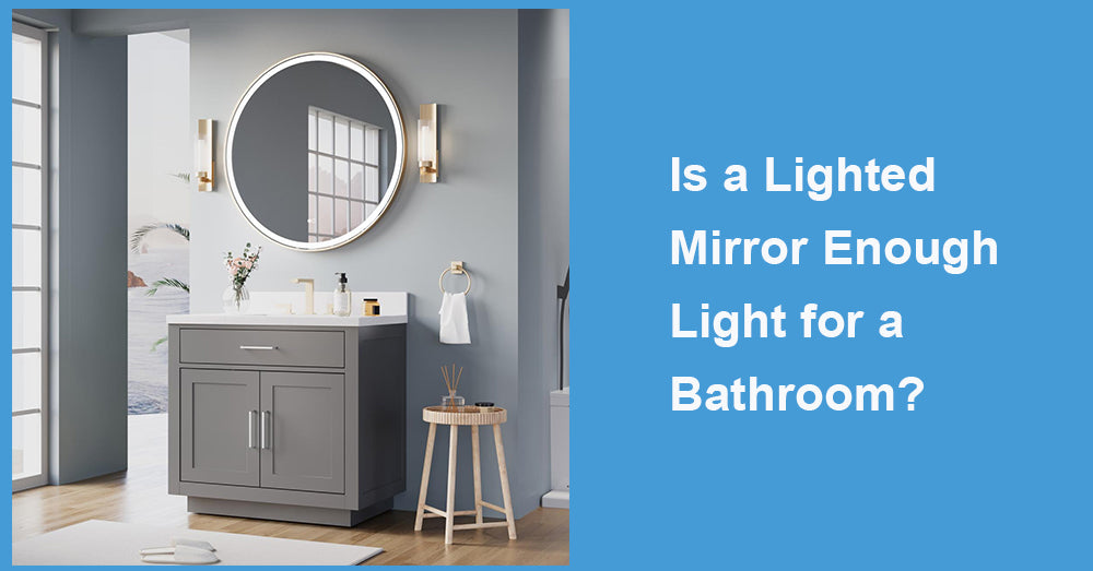 Is a Lighted Mirror Enough Light for a Bathroom?