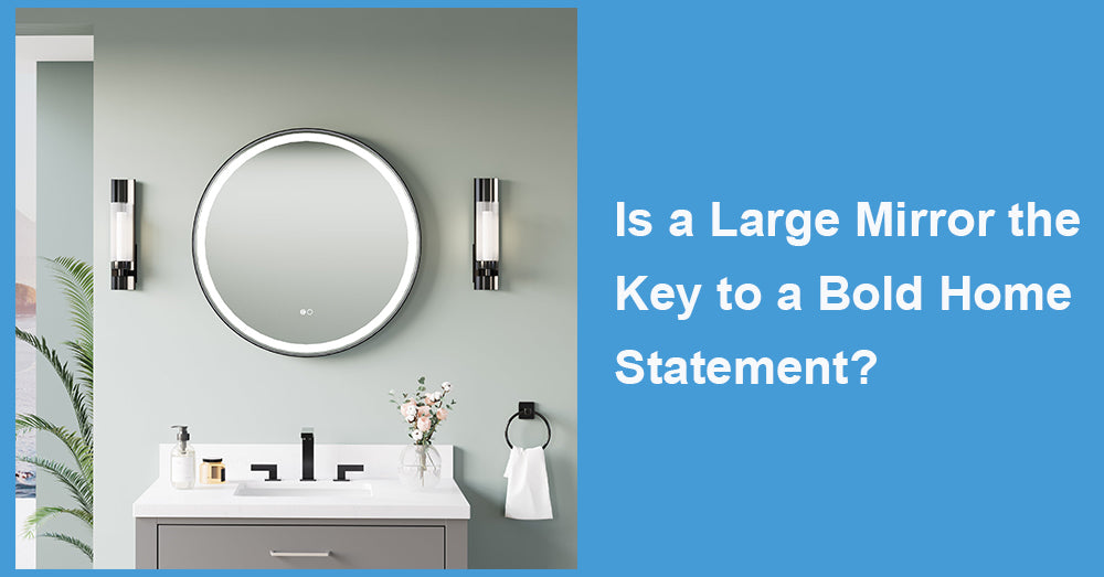 Is a Large Mirror the Key to a Bold Home Statement?