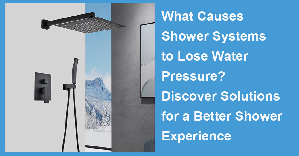 What Causes Shower Systems to Lose Water Pressure?