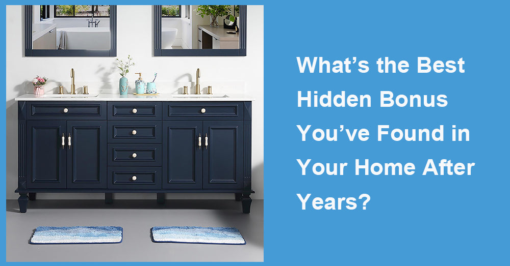 What’s the Best Hidden Bonus You’ve Found in Your Home After Years?