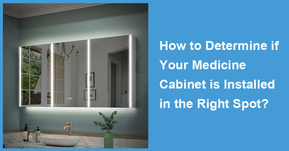 How to Determine if Your Medicine Cabinet is Installed in the Right Spot?