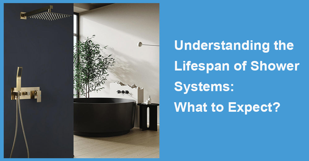 Understanding the Lifespan of Shower Systems: What to Expect?