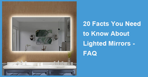 20 Facts You Need to Know About Lighted Mirrors - FAQ