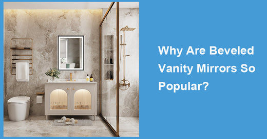 Why Are Beveled Vanity Mirrors So Popular?