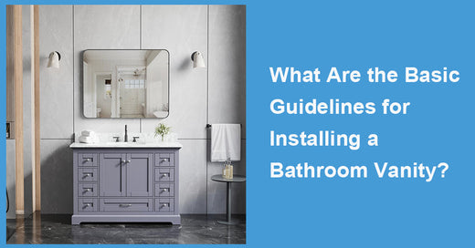 What Are the Basic Guidelines for Installing a Bathroom Vanity?