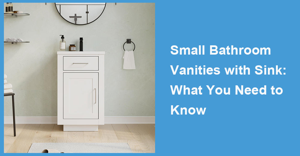 Small Bathroom Vanities with Sink: What You Need to Know