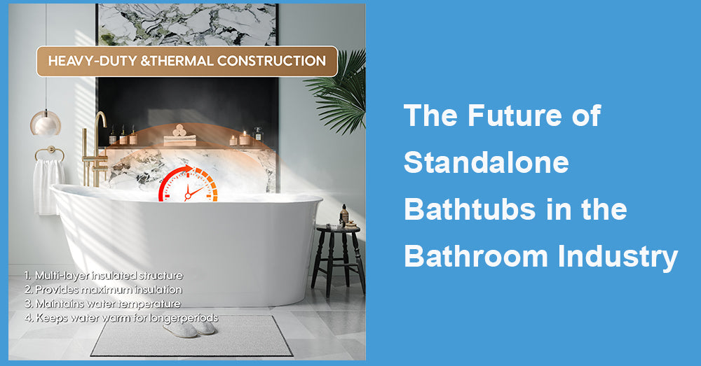 The Future of Standalone Bathtubs in the Bathroom Industry