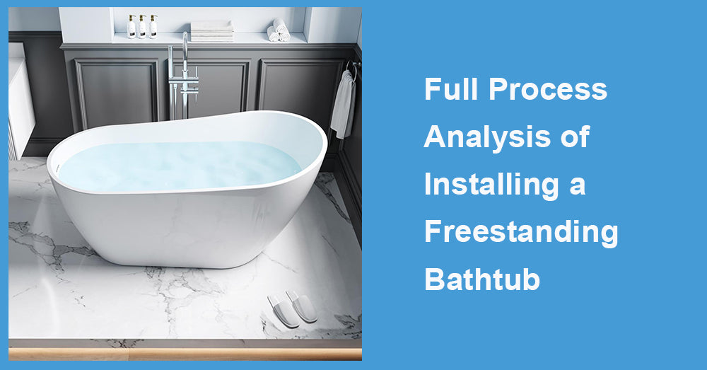 Full Process Analysis of Installing a Freestanding Bathtub