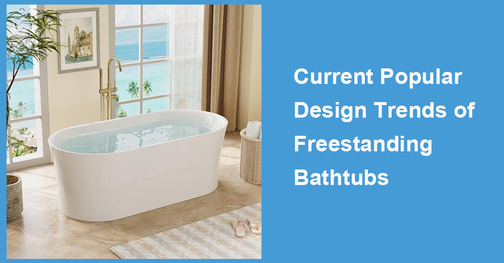 Current Popular Design Trends of Freestanding Bathtubs