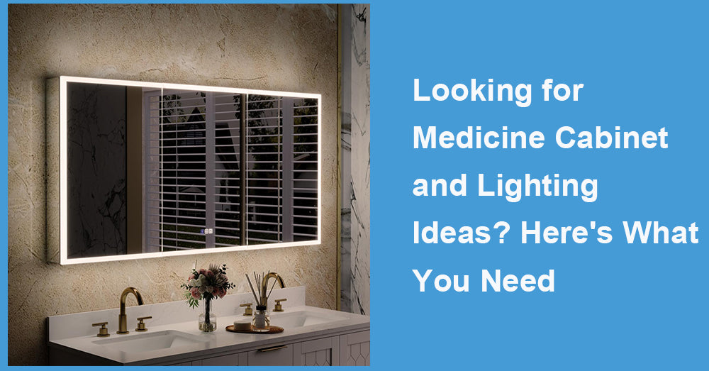 Looking for Medicine Cabinet and Lighting Ideas? Here's What You Need