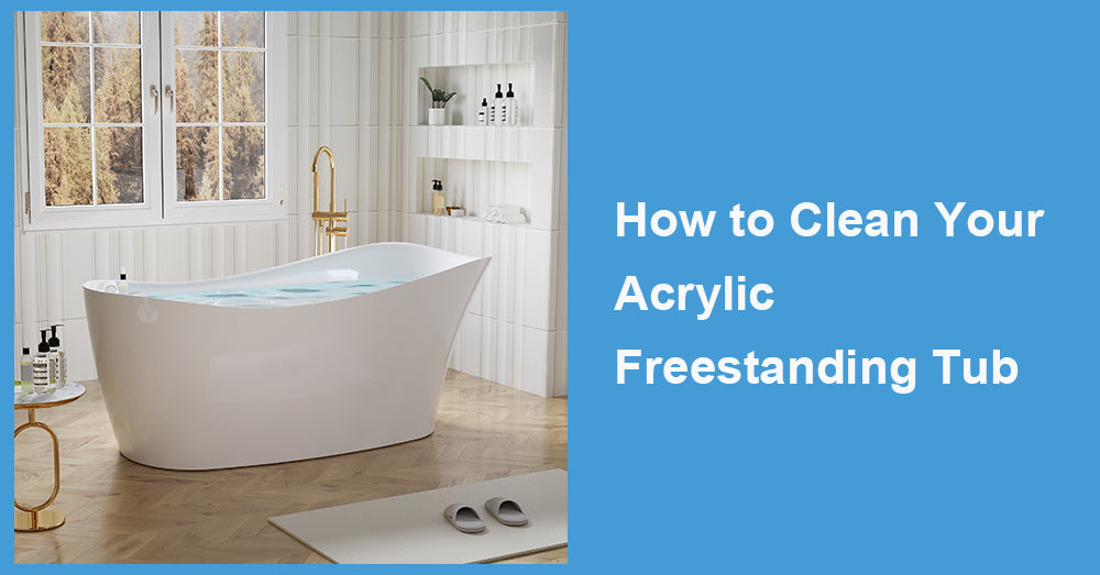 How to Clean Your Acrylic Freestanding Tub