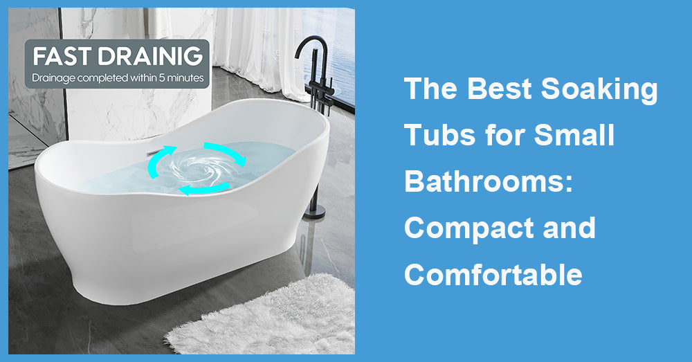 The Best Soaking Tubs for Small Bathrooms: Compact and Comfortable